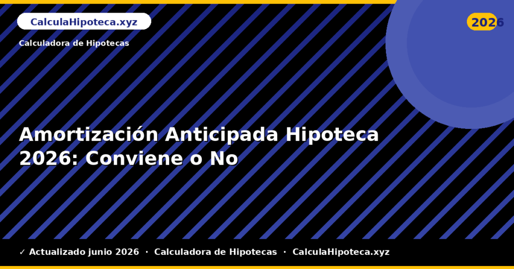 Amortización Anticipada Hipoteca: Conviene o No