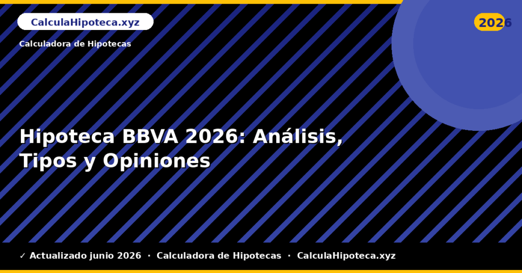 Hipoteca BBVA: Análisis, Tipos y Opiniones