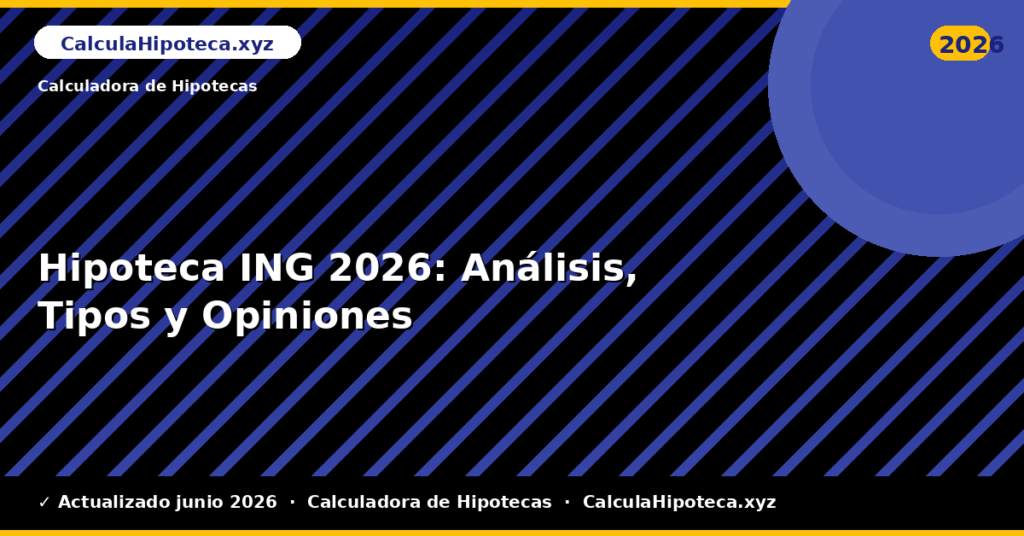 Hipoteca ING: Análisis, Tipos y Opiniones