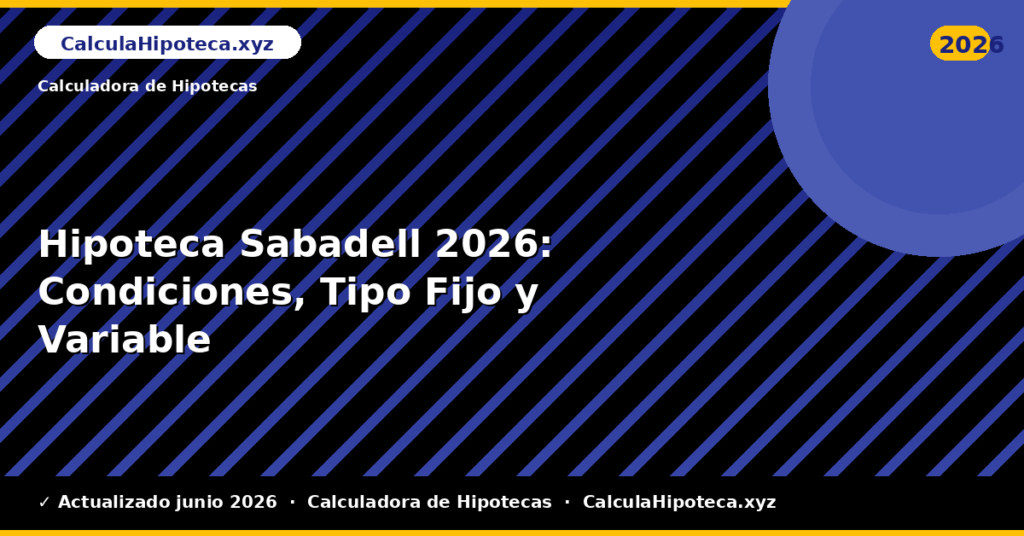 Hipoteca Sabadell: Condiciones, Tipo Fijo y Variable