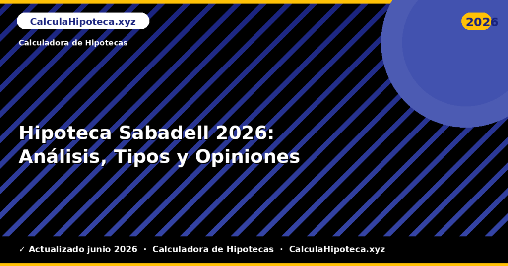 Hipoteca Sabadell: Análisis, Tipos y Opiniones