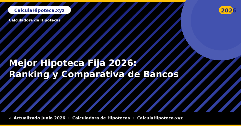 Mejor Hipoteca Fija: Ranking y Comparativa de Bancos