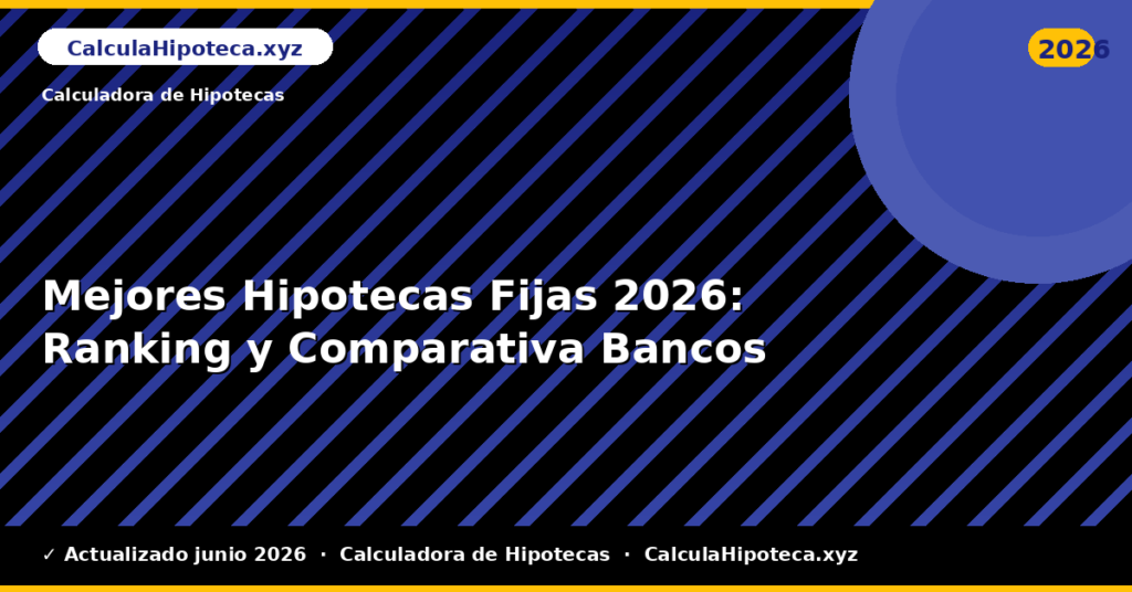 Mejores Hipotecas Fijas: Ranking y Comparativa Bancos
