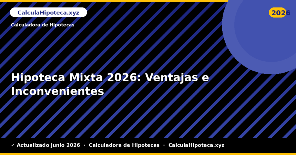 Hipoteca Mixta: Ventajas e Inconvenientes