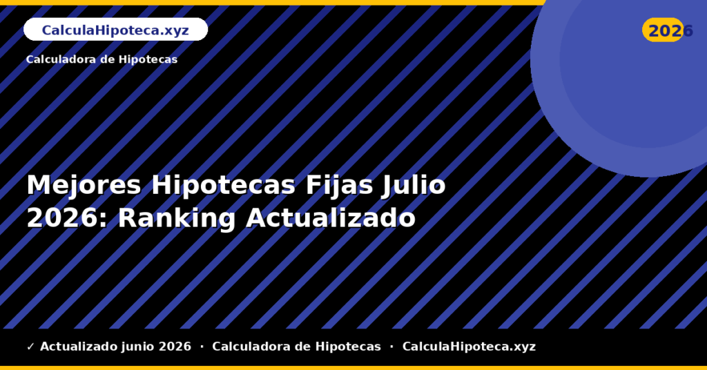 Mejores Hipotecas Fijas Julio: Ranking Actualizado