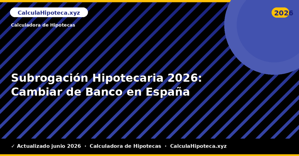 Subrogación Hipotecaria: Cambiar de Banco en España