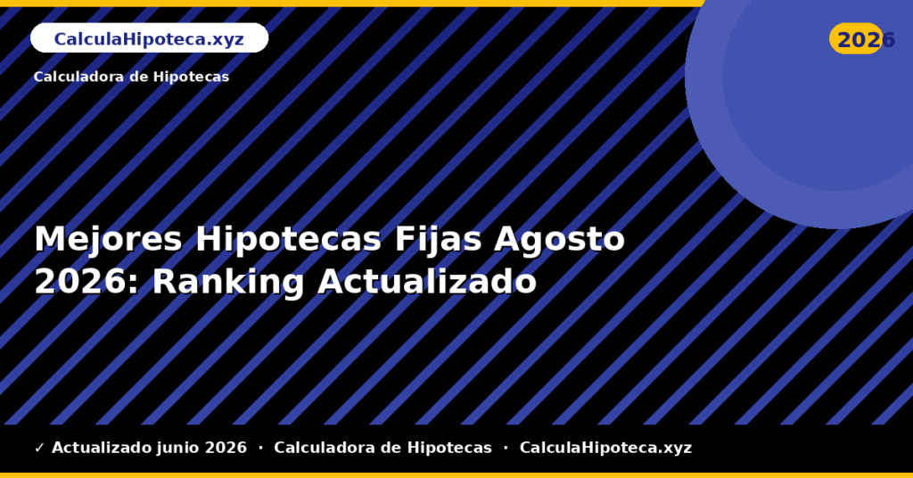 Mejores Hipotecas Fijas Agosto: Ranking Actualizado